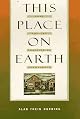 This Place on Earth: Home and the Practice of Permanence