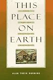 This Place on Earth: Home and the Practice of Permanence