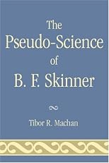 The Pseudo-Science of B. F. Skinner