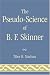 The Pseudo-Science of B. F. Skinner
