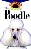 The Poodle: An Owner's Guide to a Happy Healthy Pet (Owner's Guides to a Happy, Healthy Pet)