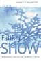 Falling for Snow: A Naturalist's Journey into the World of Winter