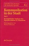 Produkt-Bild: Kommunikation in der Stadt, Tl.1, Exemplarische Analysen des Sprachverhaltens in Mannheim: Bd 1