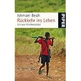 R�ckkehr ins Leben: Ich war Kindersoldatvon "Ishmael Beah"