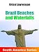 Brazil Beaches and Waterfalls (South America Series)