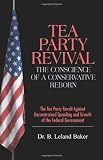 Tea Party Revival: The Conscience of a Conservative Reborn:  The Tea Party Revolt Against Unconstrained Spending and Growth of the Federal Government