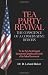 Tea Party Revival: The Conscience of a Conservative Reborn:  The Tea Party Revolt Against Unconstrained Spending and Growth of the Federal Government