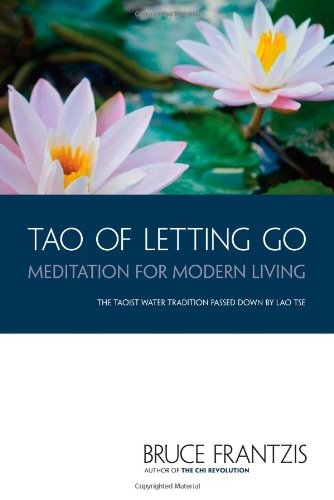 TAO of Letting Go: Meditation for Modern Living