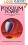 Pendulum Power: A Mystery You Can See, A Power You Can Feel