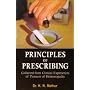 Principles of Prescribing: Clinical Experiences of Pioneers of Homeopathy