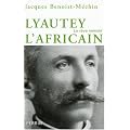 Lyautey l'africain ou le r�ve immol� (1854-1934)