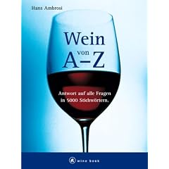 Wein von A - Z. Antwort auf alle Fragen in 5000 Stichworten