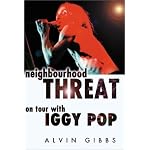 Neighbourhood Threat: On Tour WIth Iggy Pop book cover