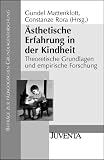�sthetische Erfahrung in der Kindheit: Theoretische Grundlagen und empirische Forschung - 