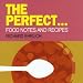 The Perfect...: Collected Food Notes from the "Guardian Weekend"