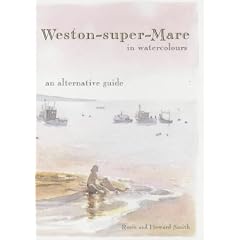 Weston-super-Mare in Watercolours: An Alternative Guide