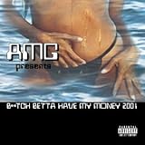 Bitch Betta Have My Money 2001