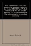 Ford Anglia/Prefect 105E/107E autobook : a workshop manual for the Anglia 1959-1967 and Prefect 1959-1961 of 997 and 1200cc including van and estate versions