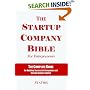 The Startup Company Bible For Entrepreneurs: The Complete Guide For Building Successful Companies And Raising Venture Capital