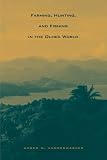Farming, Hunting, and Fishing in the Olmec World (The Linda Schele Series in Maya and Pre-Columbian Studies)