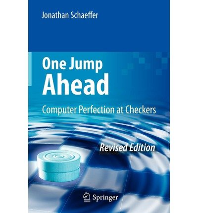 [(One Jump Ahead: Computer Perfection at Checkers )] [Author: Jonathan Schaeffer] [Feb-2009]