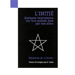 L'Initi� Quelques Impressions sur une grande �me par son �l�ve