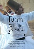 Rumi and the whirling dervishes : being an account of the Sufi order known as the Mevlevis and its founder the poet and mystic Mevlana Jalalu'ddin Rumi