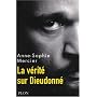 La v�rit� sur Dieudonn� de Anne-Sophie Mercier