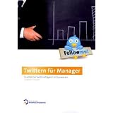 Twittern f�r Manager: So setzen Sie Twitter erfolgreich im Business einvon "Norbert B. Schuster"