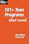 101+ Teen Programs That Work (Teens @ the Library Series)