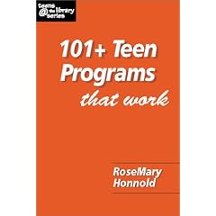 101+ Teen Programs That Work (Teens @ the Library Series) (Teens   the Library Series)