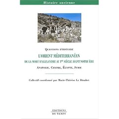 L'Orient m�dit�rran�en de la mort d'Alexandre au 1er si�cle avant notre �re : Anatolie, Chypre, Egypte, Syrie