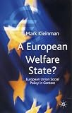 A European Welfare State?: European Union Social Policy in Context