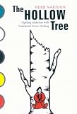 The Hollow Tree: Fighting Addiction With Traditional Native Healing (Mcgill-Queen's Native and Northern Series)