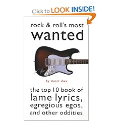 Rock & Roll's Most Wanted: The Top 10 Book of Lame Lyrics, Egregious Egos, and Other Oddities