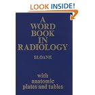 A Word Book in Radiology: With Anatomic Plates and Tables by Sheila B. Sloane