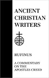 20. Rufinus: A Commentary on the Apostles' Creed (Ancient Christian Writers)