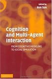 Cognition and Multi-Agent Interaction: From Cognitive Modeling to Social Simulation