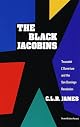 The Black Jacobins: Toussaint L'Ouverture and the San Domingo Revolution