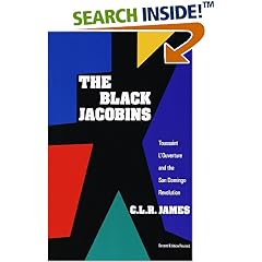The Black Jacobins: Toussaint L'Ouverture and the San Domingo Revolution