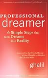 Professional Dreamer: 6 Simple Steps That Turn Dreams Into Reality
