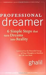Professional Dreamer: 6 Simple Steps That Turn Dreams Into Reality