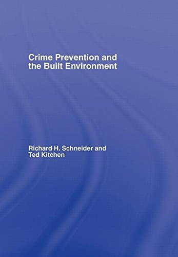 Crime Prevention and the Built Environment by Kitchen, Ted, Schneider, Richard H. (2007) Hardcover