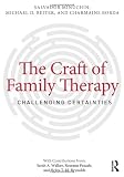 The craft of family therapy : challenging certainties
