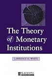 The Theory of Monetary Institutions