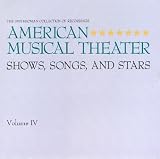 Smithsonian Collection of American Musical Theater, Vol. 4: Shows, Songs and Stars