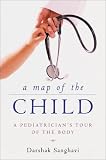 A Map of the Child: A Pediatricians Tour of the Body