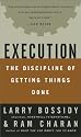 Execution: The Discipline of Getting Things Done