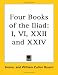 Book Four Books of the Iliad: I, Vi, Xxii And Xxiv
