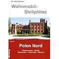 Wohnmobil-Stellpl�tze 24. Polen Nord: Hinterpommern - Danzig und Umgebung - West- und Ostpreu�en - Masuren